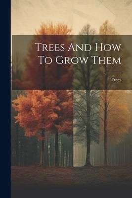 Produktbild: Trees And How To Grow Them