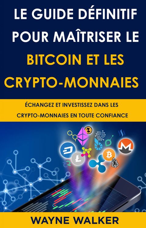 Produktbild: Le Guide d&eacute;finitif pour ma&icirc;triser le bitcoin et les crypto-monnaies