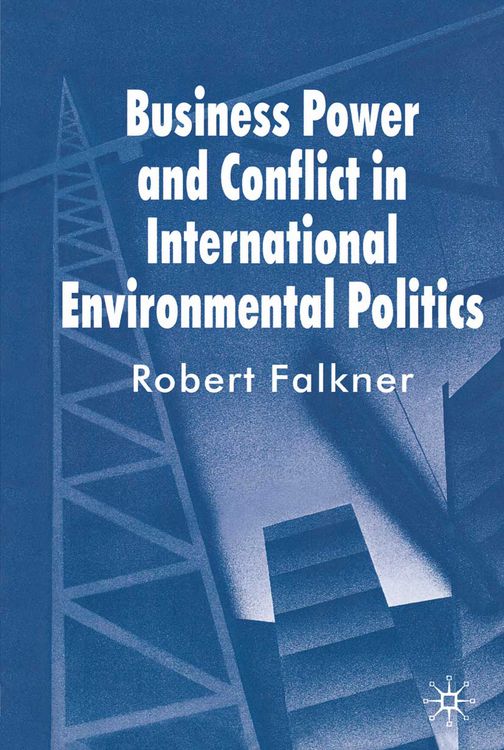 Produktbild: Business Power and Conflict in International Environmental Politics