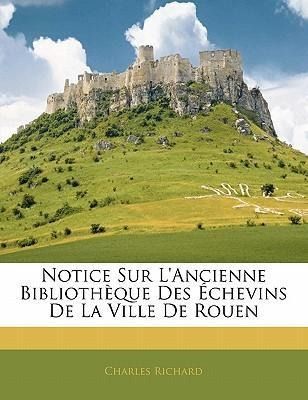 Produktbild: Notice Sur L'Ancienne Biblioth Que Des Chevins de La Ville d