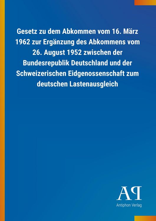 Produktbild: Gesetz zu dem Abkommen vom 16. M&auml;rz 1962 zur Erg&auml;nzung des A