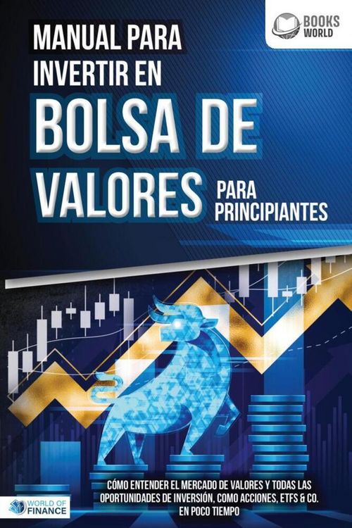 Produktbild: Manual para inventir en Bolsa de valores para principiantes: C&oacute;mo entender el mercado de valores y todas las oportunidades de inversi&oacute;n, como acciones
