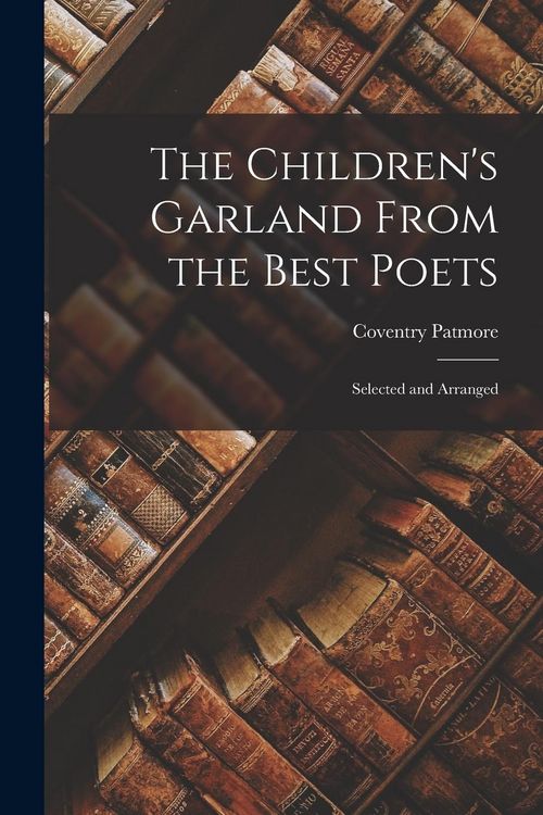 Produktbild: The Children's Garland From the Best Poets; Selected and Arranged