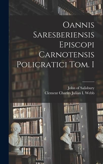 Produktbild: Oannis Saresberiensis Episcopi Carnotensis Policratici Tom. I