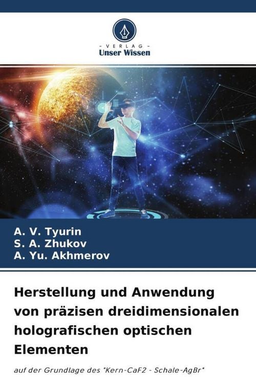 Produktbild: Herstellung und Anwendung von pr&auml;zisen dreidimensionalen holografischen optischen Elementen
