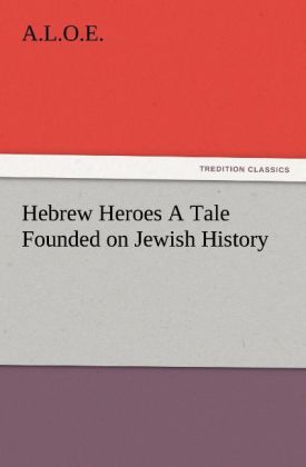 Produktbild: Hebrew Heroes A Tale Founded on Jewish History