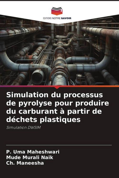 Produktbild: Simulation du processus de pyrolyse pour produire du carburant &agrave; partir de d&eacute;chets plastiques
