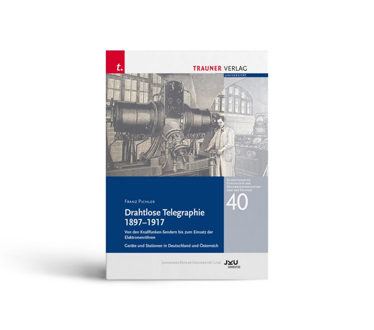 Produktbild: Drahtlose Telegraphie 1897 &ndash; 1917, Schriftenreihe Geschichte der Naturwissenschaften und der Technik, Bd. 40