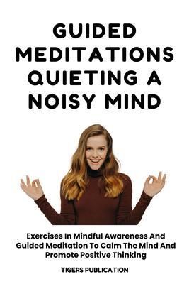 Produktbild: Guided Meditations - Quieting A Noisy Mind