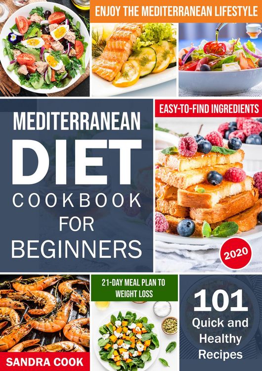 Produktbild: Mediterranean Diet Cookbook For Beginners: 101 Quick and Healthy Recipes with Easy-to-Find Ingredients to Enjoy The Mediterranean Lifestyle (21-Day Me