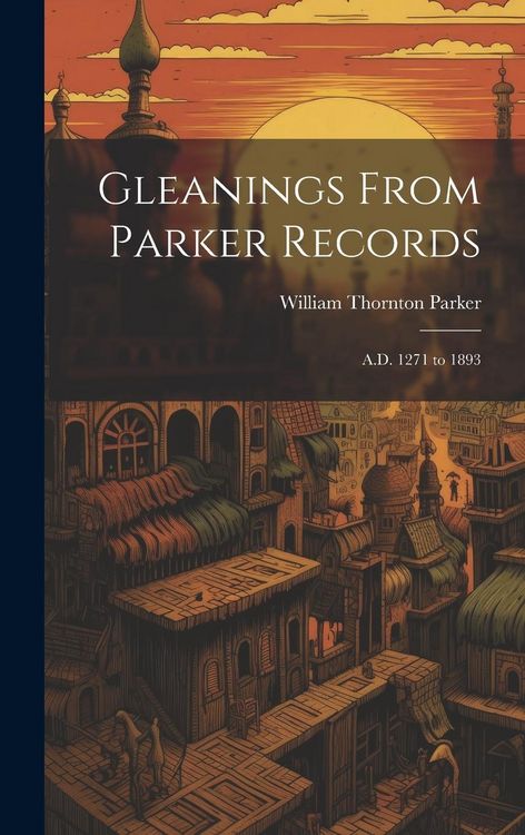 Produktbild: Gleanings From Parker Records: A.D. 1271 to 1893