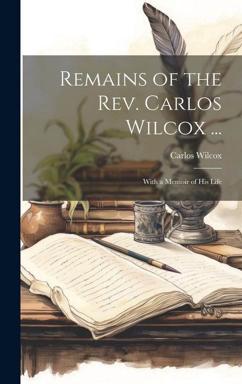 Produktbild: Remains of the Rev. Carlos Wilcox ...