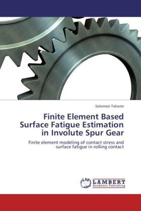 Produktbild: Tekeste, S: Finite Element Based Surface Fatigue Estimation