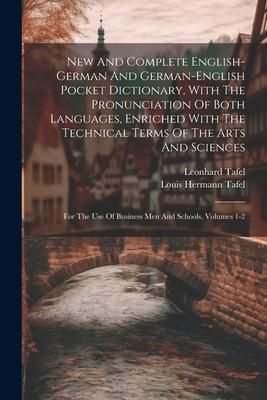 Produktbild: New And Complete English-german And German-english Pocket Dictionary, With The Pronunciation Of Both Languages, Enriched With The Technical Terms Of T
