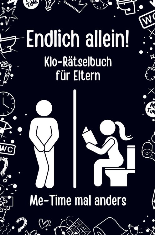 Produktbild: Endlich allein! Das Klo-R&auml;tselbuch f&uuml;r Eltern: Me-Time mal anders