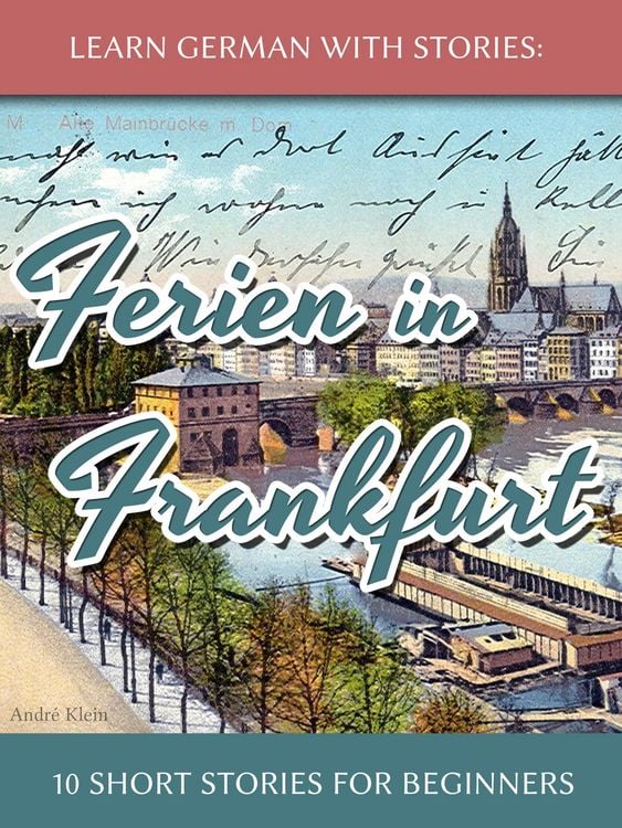 Produktbild: Learn German with Stories: Ferien in Frankfurt - 10 Short Stories for Beginners (Dino lernt Deutsch, #2)