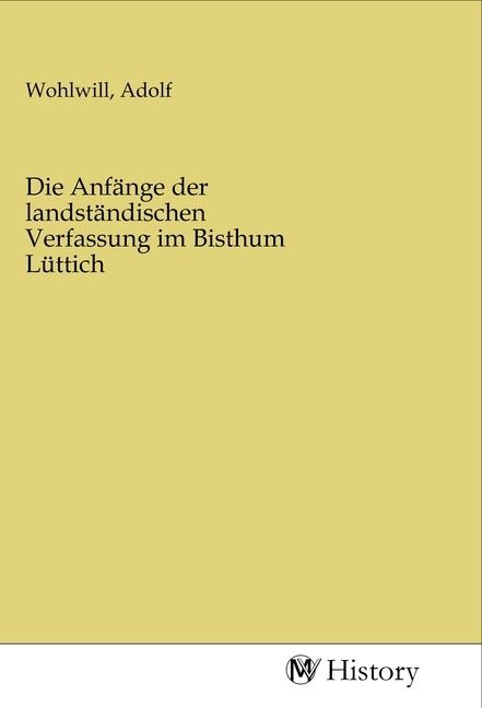 Produktbild: Die Anf&auml;nge der landst&auml;ndischen Verfassung im Bisthum L&uuml;ttich