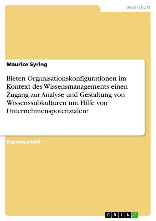 Produktbild: Bieten Organisationskonfigurationen im Kontext des Wissensmanagements einen Zugang zur Analyse und Gestaltung von Wissenssubkulturen mit Hilfe von Unt