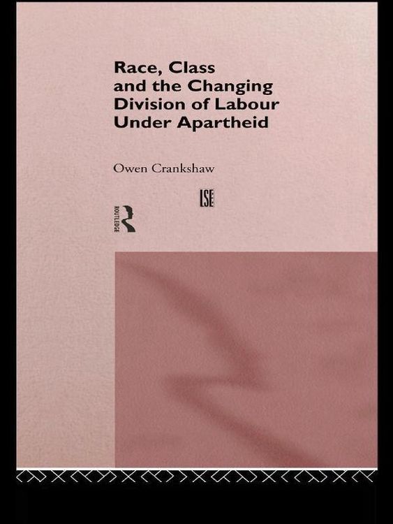 Produktbild: Race, Class and the Changing Division of Labour Under Apartheid