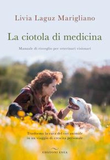 Produktbild: La ciotola di medicina. Manuale di risveglio per veterinari visionari. Trasforma la cura del tuo animale in un viaggio di crescita personale