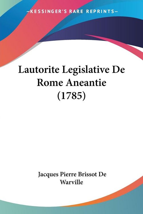 Produktbild: Lautorite Legislative De Rome Aneantie (1785)