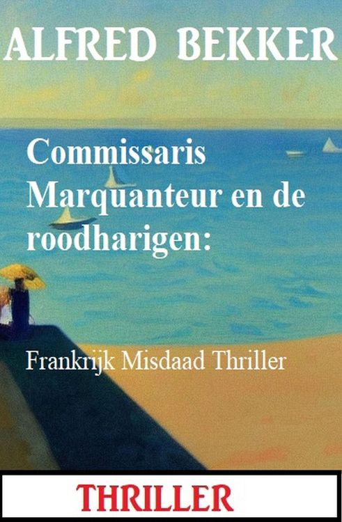 Produktbild: Commissaris Marquanteur en de roodharigen: Frankrijk Misdaad Thriller