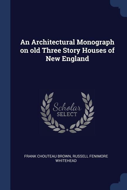 Produktbild: An Architectural Monograph on old Three Story Houses of New England