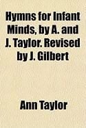 Produktbild: Hymns for Infant Minds, by A. and J. Taylor. Revised by J. Gilbert