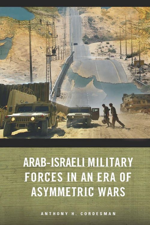Produktbild: Arab-Israeli Military Forces in an Era of Asymmetric Wars