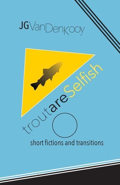 Produktbild: Trout are Selfish: short fictions and transitions