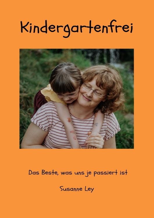 Produktbild: Kindergartenfrei - Das Beste, was uns je passiert ist