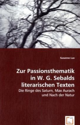 Produktbild: Lux, S: Zur Passionsthematikin W. G. Sebalds literarischen T