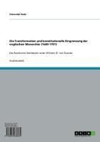 Produktbild: Die Transformation und konstitutionelle Eingrenzung der englischen Monarchie (1689-1701)