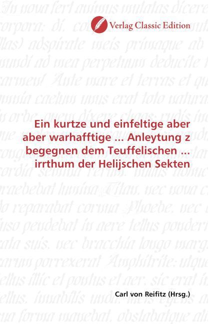 Produktbild: Ein kurtze und einfeltige aber aber warhafftige ... Anleytung z begegnen dem Teuffelischen ... irrthum der Helijschen Sekten