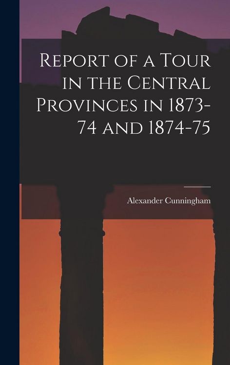 Produktbild: Report of a Tour in the Central Provinces in 1873-74 and 1874-75