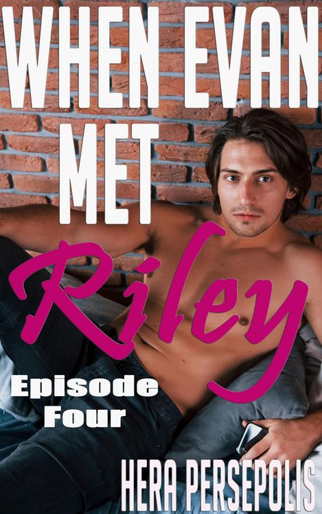 Produktbild: When Evan Met Riley: Episode Four (Evan and Riley, #4)