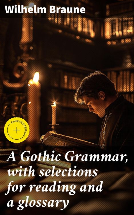 Produktbild: A Gothic Grammar, with selections for reading and a glossary