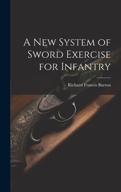 Produktbild: A New System of Sword Exercise for Infantry