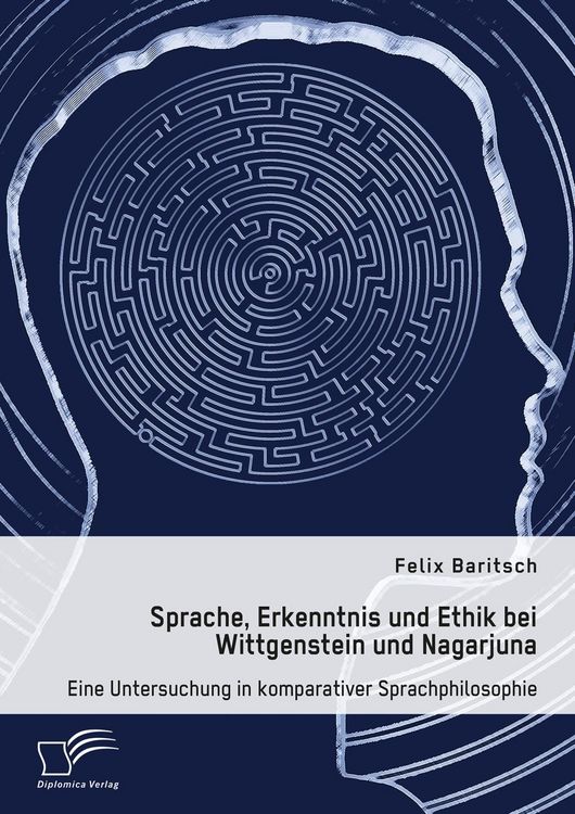 Produktbild: Sprache, Erkenntnis und Ethik bei Wittgenstein und Nagarjuna. Eine Untersuchung in komparativer Sprachphilosophie