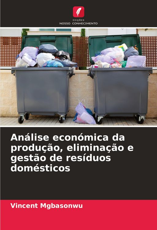 Produktbild: An&aacute;lise econ&oacute;mica da produ&ccedil;&atilde;o, elimina&ccedil;&atilde;o e gest&atilde;o de res&iacute;duos dom&eacute;sticos