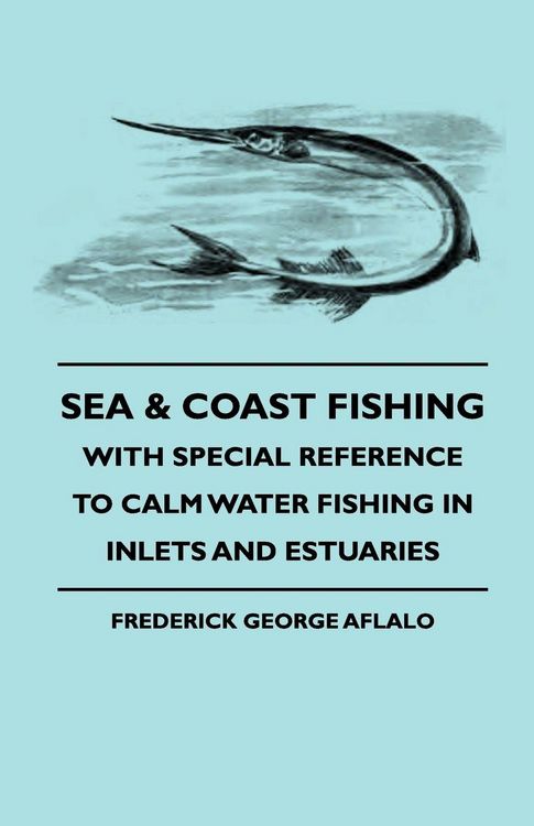 Produktbild: Sea & Coast Fishing - With Special Reference to Calm Water Fishing in Inlets and Estuaries