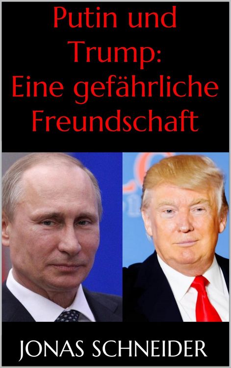 Produktbild: Putin und Trump: Eine gef&auml;hrliche Freundschaft