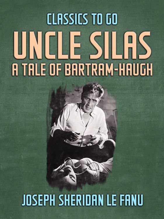 Produktbild: Uncle Silas: A Tale of Bartram-Haugh