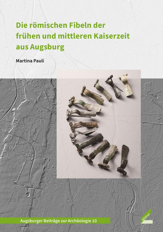 Produktbild: Die r&ouml;mischen Fibeln der fr&uuml;hen und mittleren Kaiserzeit aus Augsburg