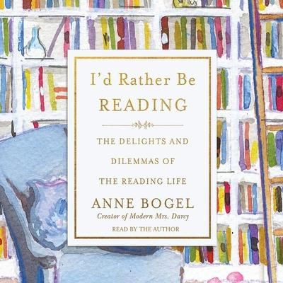 Produktbild: I'd Rather Be Reading: The Delights and Dilemmas of the Reading Life