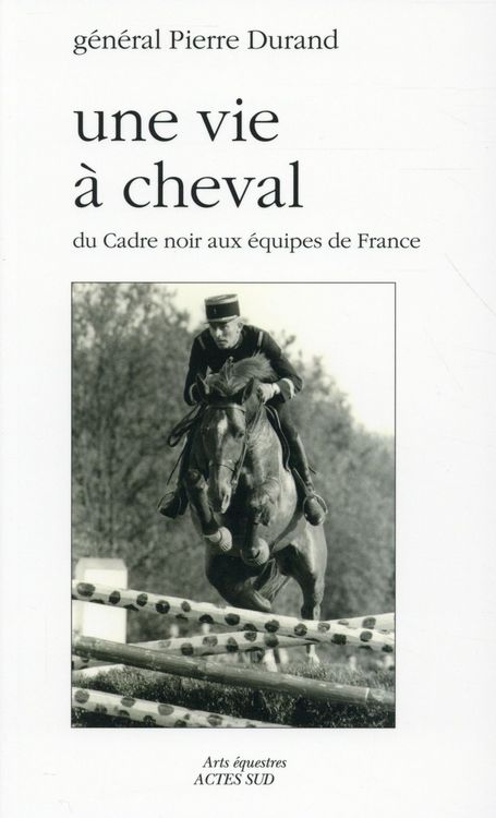 Produktbild: Une vie &agrave; cheval : du Cadre noir aux &eacute;quipes de France