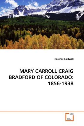 Produktbild: Caldwell, H: Mary Carroll Craig Bradford Of Colorado: 1856-1