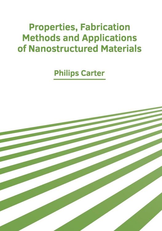 Produktbild: Properties, Fabrication Methods and Applications of Nanostructured Materials
