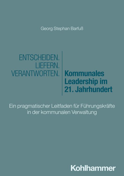 Produktbild: Entscheiden - Liefern - Verantworten. Kommunales Leadership im 21. Jahrhundert