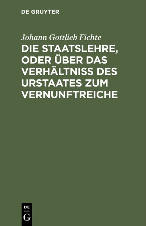 Produktbild: Die Staatslehre, oder &uuml;ber das Verh&auml;ltni&szlig; des Urstaates zum Vernunftreiche